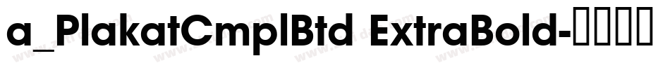 a_PlakatCmplBtd ExtraBold字体转换